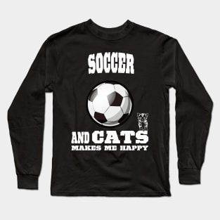 Soccer And Cats Makes Me Happy Long Sleeve T-Shirt